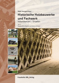 Historische Holzbauwerke und Fachwerk, Instandsetzen - Erhalten