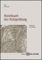 Handbuch der Holzprüfung. Anleitungen und Beispiele